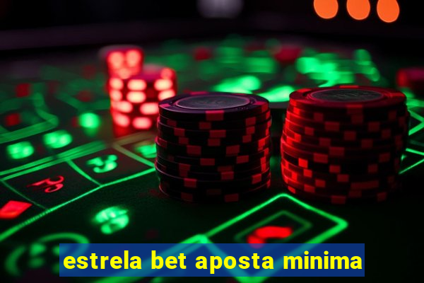 estrela bet aposta minima